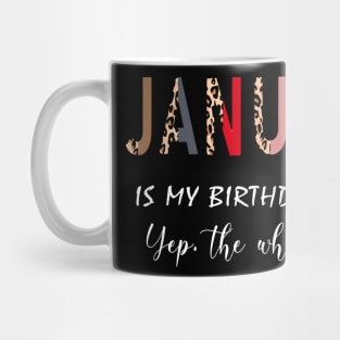 Leopard January Is My Birthday Month Yep The Whole Month Mug